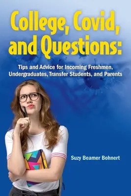 College, Covid, et Questions : Astuces et conseils pour les nouveaux étudiants, les étudiants de premier cycle, les étudiants transférés et les parents - College, Covid, and Questions: Tips and Advice for Incoming Freshmen, Undergraduates, Transfer Students, and Parents