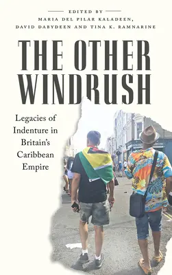 L'autre Windrush : L'héritage de l'engagisme dans l'empire britannique des Caraïbes - The Other Windrush: Legacies of Indenture in Britain's Caribbean Empire