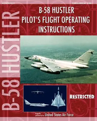 B-58 Hustler - Instructions de vol pour les pilotes - B-58 Hustler Pilot's Flight Operating Instructions