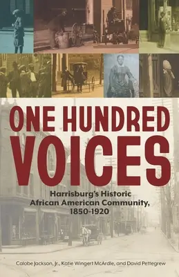 Cent voix : La communauté afro-américaine historique de Harrisburg, 1850-1920 - One Hundred Voices: Harrisburg's Historic African American Community, 1850-1920