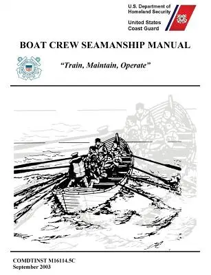 Manuel de matelotage des équipages de bateaux (COMDTINST M16114.5C) - Boat Crew Seamanship Manual (COMDTINST M16114.5C)