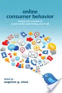 Comportement du consommateur en ligne : Théorie et recherche dans les médias sociaux, la publicité et le commerce électronique - Online Consumer Behavior: Theory and Research in Social Media, Advertising and E-Tail