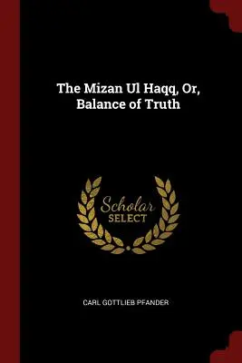 Le Mizan UL Haqq, ou l'équilibre de la vérité - The Mizan UL Haqq, Or, Balance of Truth