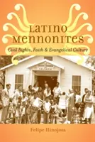 Latino Mennonites : Droits civils, foi et culture évangélique - Latino Mennonites: Civil Rights, Faith, and Evangelical Culture