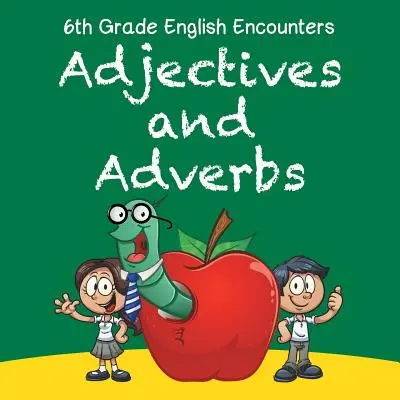 6th Grade English Encounters : Adjectifs et Adverbes - 6th Grade English Encounters: Adjectives and Adverbs