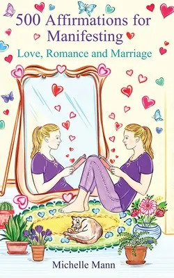 500 affirmations pour manifester l'amour, le romantisme et le mariage - 500 Affirmations for Manifesting Love, Romance and Marriage