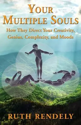 Vos âmes multiples - Comment elles dirigent votre créativité, votre génie, votre complexité et vos humeurs - Your Multiple Souls - How They Direct Your Creativity, Genius, Complexity, and Moods