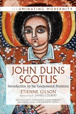 Jean Duns Scot : Introduction à ses positions fondamentales - John Duns Scotus: Introduction to His Fundamental Positions