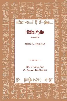 Mythes hittites, deuxième édition - Hittite Myths, Second Edition