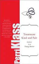 Traitement aimable et équitable : Lettres à un jeune médecin - Treatment Kind and Fair: Letters to a Young Doctor