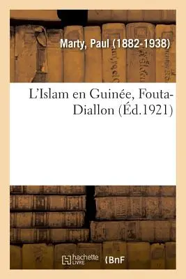 L'Islam en Guinée, Fouta-Diallon - L'Islam En Guine, Fouta-Diallon