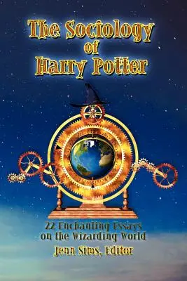 La sociologie de Harry Potter : 22 essais enchanteurs sur le monde des sorciers - The Sociology of Harry Potter: 22 Enchanting Essays on the Wizarding World