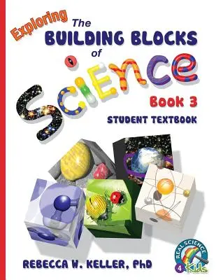 Explorer les fondements de la science Livre 3 Manuel de l'élève (couverture souple) - Exploring the Building Blocks of Science Book 3 Student Textbook (softcover)