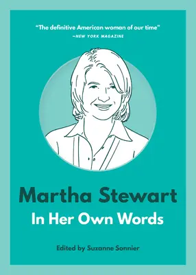 Martha Stewart : dans ses propres mots - Martha Stewart: In Her Own Words