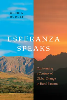 Esperanza Speaks : Face à un siècle de changement global dans le Panama rural - Esperanza Speaks: Confronting a Century of Global Change in Rural Panama