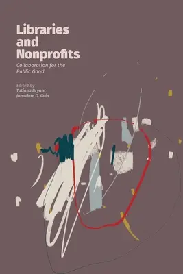 Bibliothèques et organisations à but non lucratif : Collaboration pour le bien public - Libraries and Nonprofits: Collaboration for the Public Good