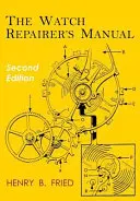 Le manuel du réparateur de montres : Deuxième édition - The Watch Repairer's Manual: Second Edition