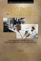 Utiliser le passé comme prologue : Perspectives contemporaines sur l'histoire de l'éducation afro-américaine - Using Past as Prologue: Contemporary Perspectives on African American Educational History