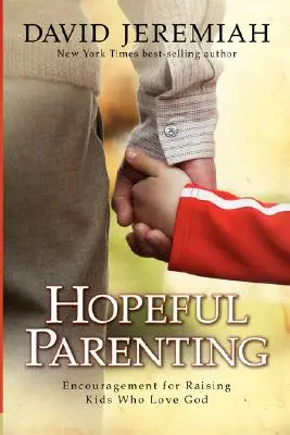 Hopeful Parenting : Encouragement pour élever des enfants qui aiment Dieu - Hopeful Parenting: Encouragement for Raising Kids Who Love God