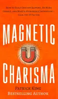 Magnetic Charisma : Comment établir un rapport instantané, être plus sympathique et faire une impression mémorable - Gain the It Factor - Magnetic Charisma: How to Build Instant Rapport, Be More Likable, and Make a Memorable Impression - Gain the It Factor