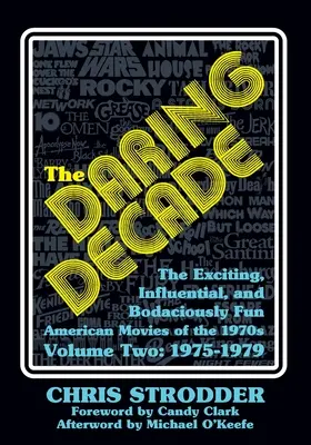 La décennie audacieuse [Volume 2, 1975-1979] : Les films américains des années 1970, passionnants, influents et incroyablement amusants - The Daring Decade [Volume Two, 1975-1979]: The Exciting, Influential, and Bodaciously Fun American Movies of the 1970s