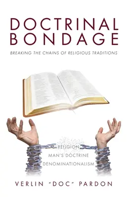 L'esclavage doctrinal : briser les chaînes des traditions religieuses - Doctrinal Bondage: Breaking the Chains of Religious Traditions