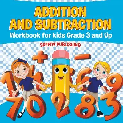 Addition and Subtraction Workbook for Kids Grade 3 and Up (Manuel d'addition et de soustraction pour les enfants à partir de la 3e année) - Addition and Subtraction Workbook for Kids Grade 3 and Up