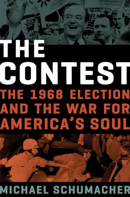Le concours : L'élection de 1968 et la guerre pour l'âme de l'Amérique - The Contest: The 1968 Election and the War for America's Soul