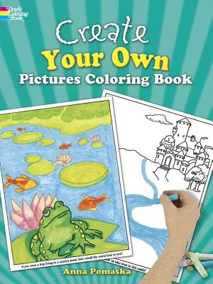 Créez votre propre livre de coloriage : 45 illustrations amusantes à terminer - Create Your Own Pictures Coloring Book: 45 Fun-To-Finish Illustrations