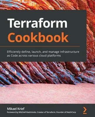 Livre de recettes Terraform : Définir, lancer et gérer efficacement l'infrastructure en tant que code sur diverses plates-formes cloud - Terraform Cookbook: Efficiently define, launch, and manage Infrastructure as Code across various cloud platforms