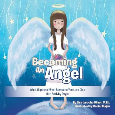 Devenir un ange : Ce qui se passe quand quelqu'un qu'on aime meurt (avec des pages d'activités) - Becoming an Angel: What Happens When Someone You Love Dies (with Activity Pages)