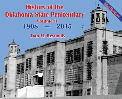 Histoire du pénitencier d'État de l'Oklahoma - Volume II : McAlester, Oklahoma - 2e édition - History of the Oklahoma State Penitentiary - Volume II: McAlester, Oklahoma - 2nd Edition