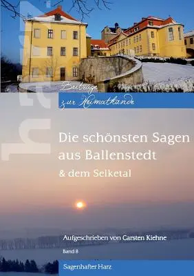 Die schnsten Sagen aus Ballenstedt : & dem Selketal - Die schnsten Sagen aus Ballenstedt: & dem Selketal