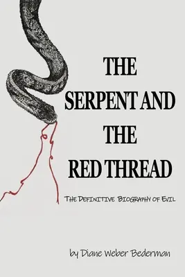 Le serpent et le fil rouge : La biographie définitive du mal - The Serpent and the Red Thread: The Definitive Biography of Evil