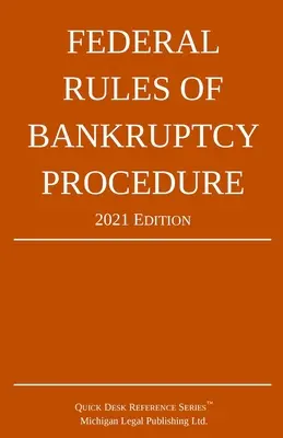 Règles fédérales de procédure de faillite ; édition 2021 : Avec supplément statutaire - Federal Rules of Bankruptcy Procedure; 2021 Edition: With Statutory Supplement