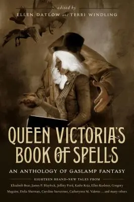 Le livre des sortilèges de la reine Victoria : Une anthologie de la fantasy de Gaslamp - Queen Victoria's Book of Spells: An Anthology of Gaslamp Fantasy