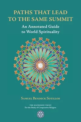 Les chemins qui mènent au même sommet : Guide annoté de la spiritualité mondiale - Paths That Lead to the Same Summit: An Annotated Guide to World Spirituality