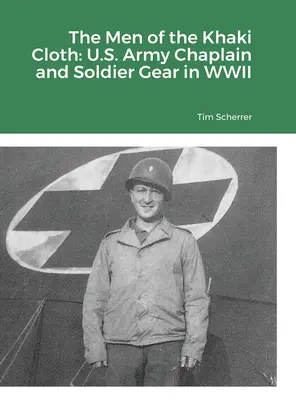 Les hommes en kaki : L'aumônier de l'armée américaine et l'équipement du soldat pendant la Seconde Guerre mondiale - The Men of the Khaki Cloth: U.S. Army Chaplain and Soldier Gear in WWII