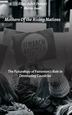 Les mères des nations montantes : La futurologie du rôle du féminisme dans les pays en développement - Mothers Of the Rising Nations: The Futurology of Feminism's Role in Developing Countries