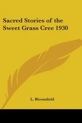 Histoires sacrées des Cris de Sweet Grass 1930 - Sacred Stories of the Sweet Grass Cree 1930