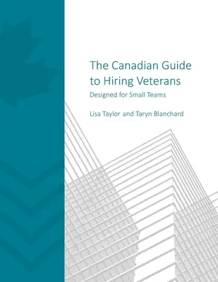 Le guide canadien de l'embauche des vétérans : Conçu pour les petites équipes - The Canadian Guide to Hiring Veterans: Designed for Small Teams