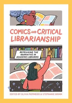 Bandes dessinées et bibliothéconomie critique : Recadrer le récit dans les bibliothèques universitaires - Comics and Critical Librarianship: Reframing the Narrative in Academic Libraries