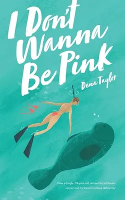 I Don't Wanna Be Pink : Comment une femme célibataire de 39 ans a refusé de se laisser définir par le cancer du sein et sa culture fervente. - I Don't Wanna Be Pink: How a single, 39-year-old woman refused to let breast cancer and its fervent culture define her