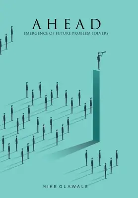 Ahead : L'émergence des futurs résolveurs de problèmes - Ahead: Emergence of Future Problem Solvers