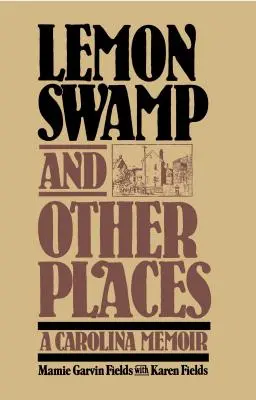 Lemon Swamp and Other Places : A Carolina Memoir - Lemon Swamp and Other Places: A Carolina Memoir