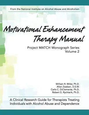 Manuel de thérapie d'amélioration de la motivation : Un guide de recherche clinique pour les thérapeutes qui traitent les personnes souffrant d'abus et de dépendance à l'alcool - Motivational Enhancement Therapy Manual: A Clinical Research Guide for Therapists Treating Individuals With Alcohol Abuse and Dependence