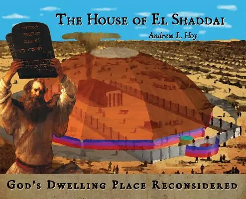 La maison d'El Shaddaï : La maison d'El Shaddaï : la demeure de Dieu reconsidérée - The House of El Shaddai: God's Dwelling Place Reconsidered