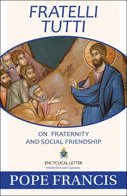 Fratelli Tutti : De la fraternité et de l'amitié sociale - Fratelli Tutti: On Fraternity and Social Friendship