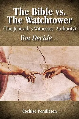 La Bible contre la Tour de Garde (l'autorité des Témoins de Jéhovah) - The Bible vs. the Watchtower (the Jehovah's Witnesses' Authority)
