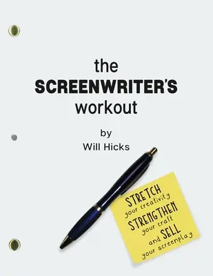 The Screenwriter's Workout : Exercices et activités d'écriture de scénario pour développer votre créativité, améliorer votre scénario, renforcer votre art et vendre. - The Screenwriter's Workout: Screenwriting Exercises and Activities to Stretch Your Creativity, Enhance Your Script, Strengthen Your Craft and Sell